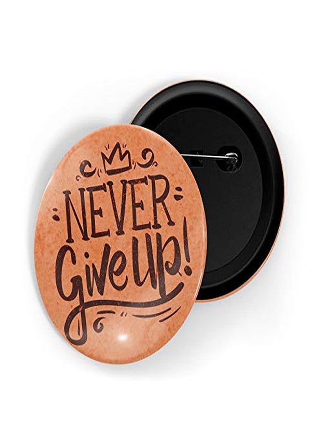 dhcrafts Orange Color Pin Badge Never Give Up D2 Glossy Finish Design Pack of 1 - Image 1