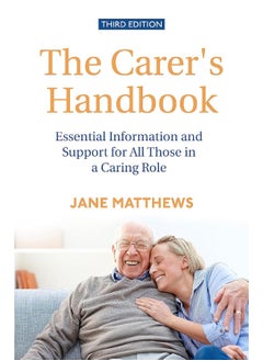 The Carer's Handbook 3rd Edition: Essential Information and Support for All Those in a Caring Role 
