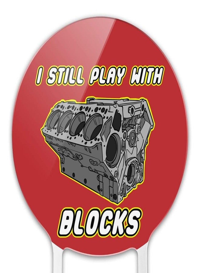 GRAPHICS & MORE Acrylic I Still Play With Blocks Automotive Mechanic Car Engine Cake Topper Party Decoration for Wedding Anniversary Birthday Graduation - Image 3