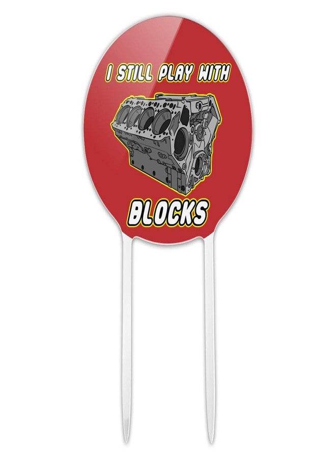 GRAPHICS & MORE Acrylic I Still Play With Blocks Automotive Mechanic Car Engine Cake Topper Party Decoration for Wedding Anniversary Birthday Graduation - Image 1