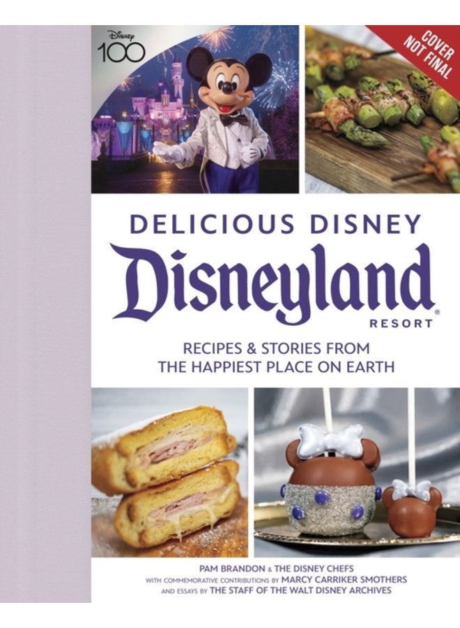 Delicious Disney Disneyland Recipes Stories from The Happiest Place on Earth - Hardback