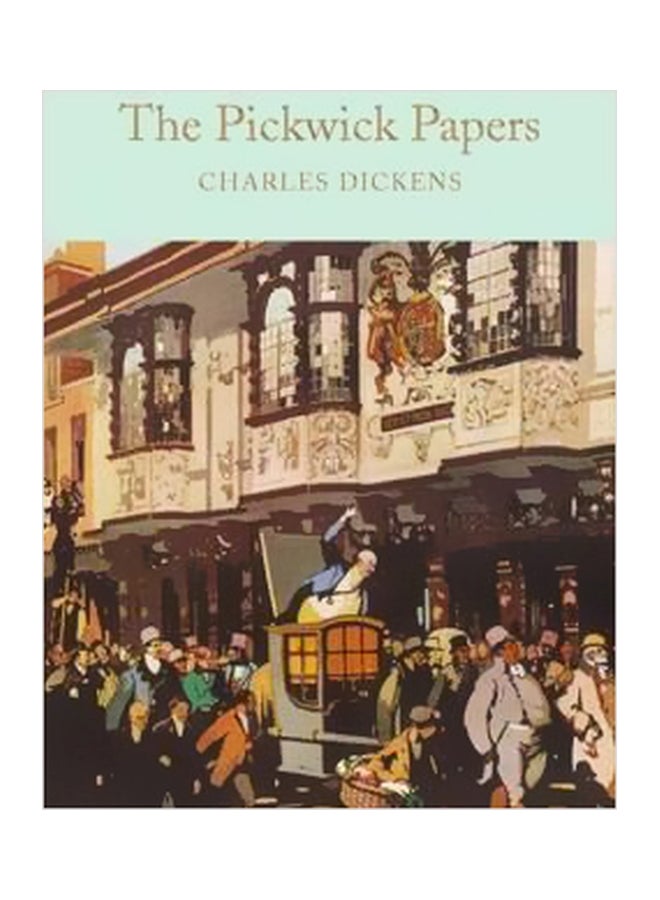 The Pickwick Papers  : The Posthumous Papers Of The Pickwick Club