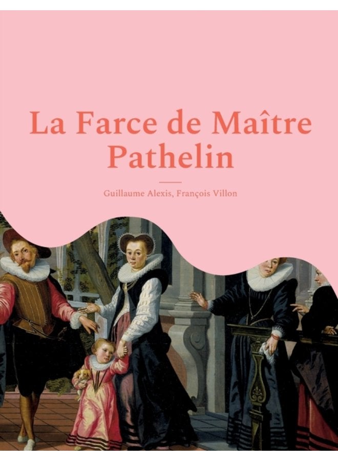 La Farce de Maitre Pathelin une piece de theatre farce de la fin du Moyen Age - Paperback