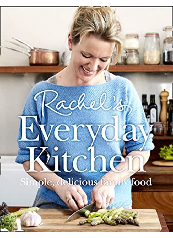 Rachels Kitchen: How to feed your family delicious, nutritious, affordable food every day 
