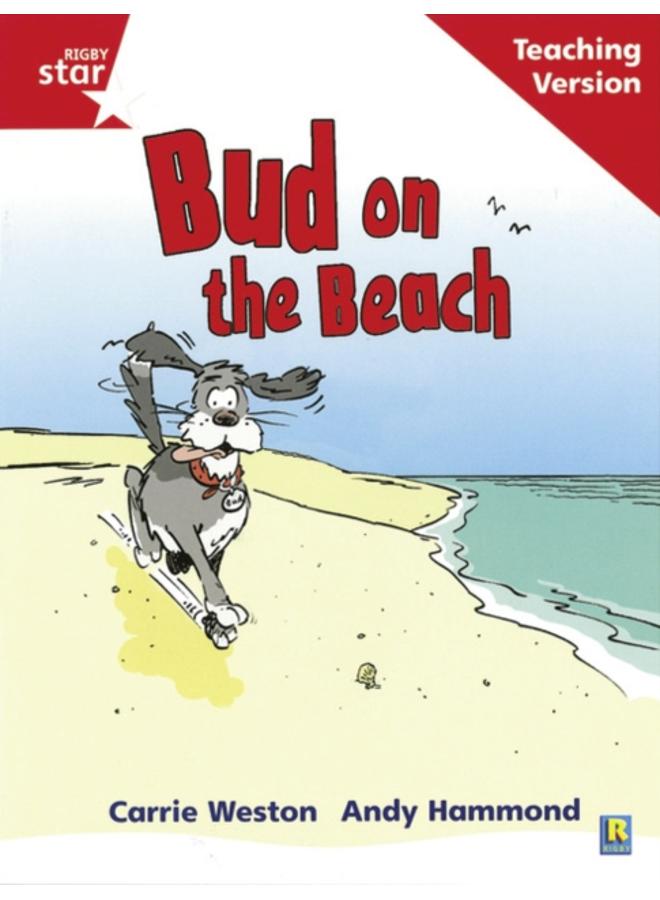 Rigby Star Phonic Guided Reading Red Level: Bud on the Beach Teaching Version 