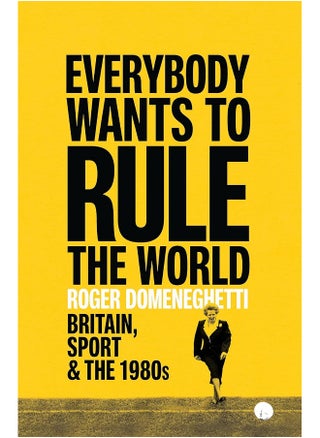 Everybody Wants to Rule the World: Britain, Sport and the 1980s - pzsku/Z00A63BAD850505D13619Z/45/_/1726051960/397dc382-c602-4035-a3c8-2052bace41d7