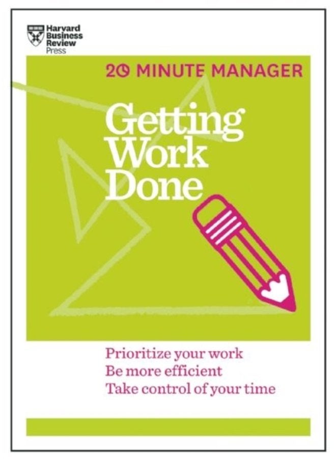 Getting Work Done HBR 20 Minute Manager Series Prioritize Your Work be More Efficient Take Control of Your Time - Paperback
