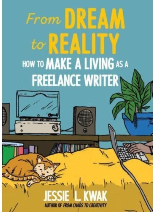 From Dream To Reality : How to Make a Living as a Freelance Writer 