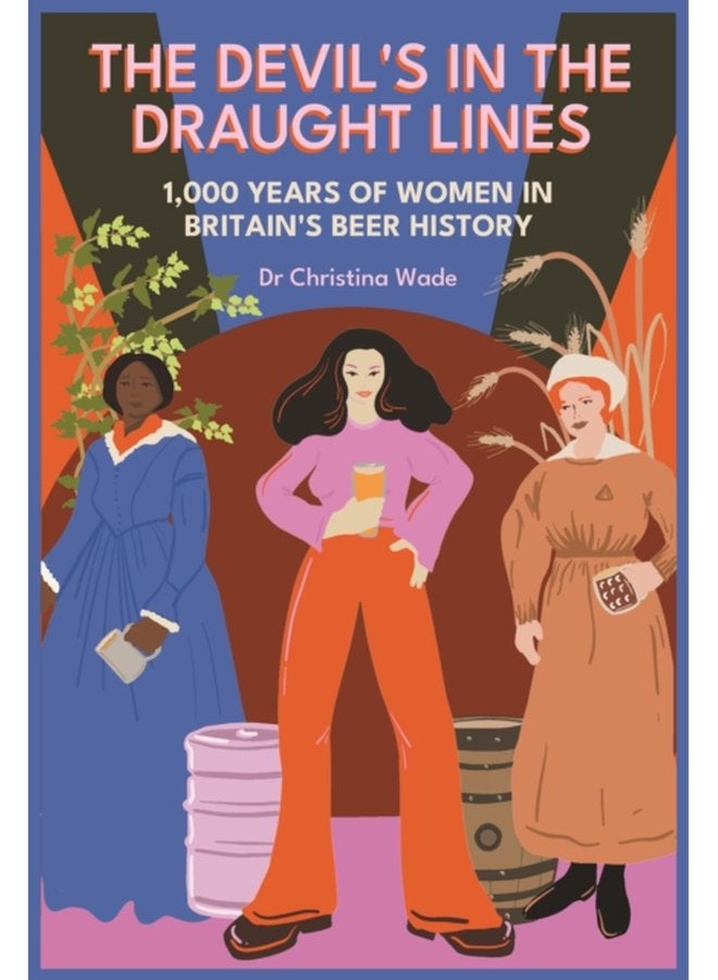 The Devil s in the draught lines 1000 Years of Women in Britain s beer history - Paperback