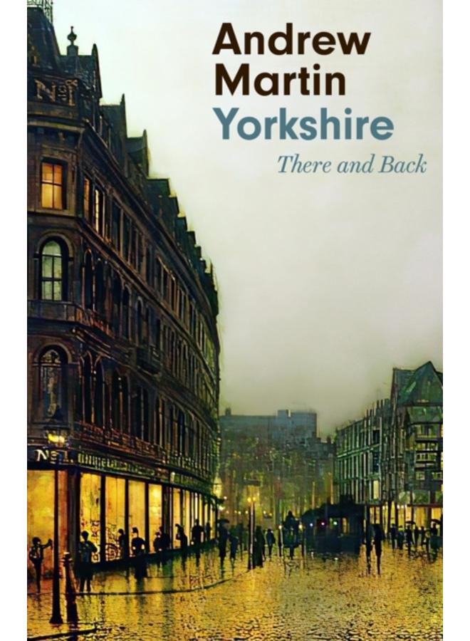 Yorkshire : There and Back 