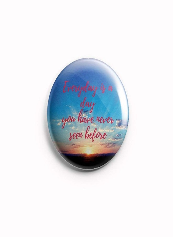 AVI 58mm Regular Size Badge Blue Everyday is a Day Motivational Quote Metal R8002185 - Image 1