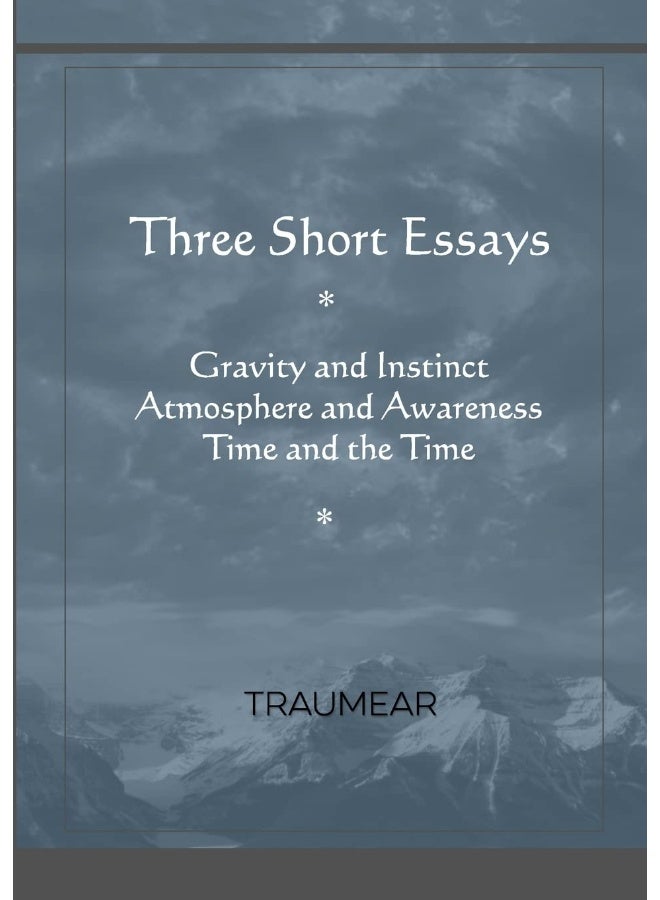 Three Short Essays: Gravity and Instinct, Atmosphere and Awareness, Time and the Time  - Image 1
