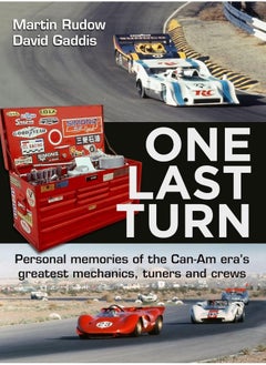 One Last Turn: Personal Memories of the Can-Am Era's Greatest Mechanics, Tuners and Crews