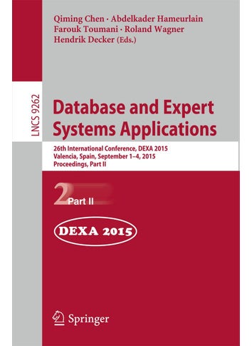 Database and Expert Systems Applications: 26th International Conference, DEXA 2015, Valencia, Spain, September 1-4, 2015, Proceedings, Part II - pzsku/Z00BD4CD21CD3ED802DE1Z/45/1749025544/fe63a0d5-d61f-42e8-b7fe-1e2792635dd8
