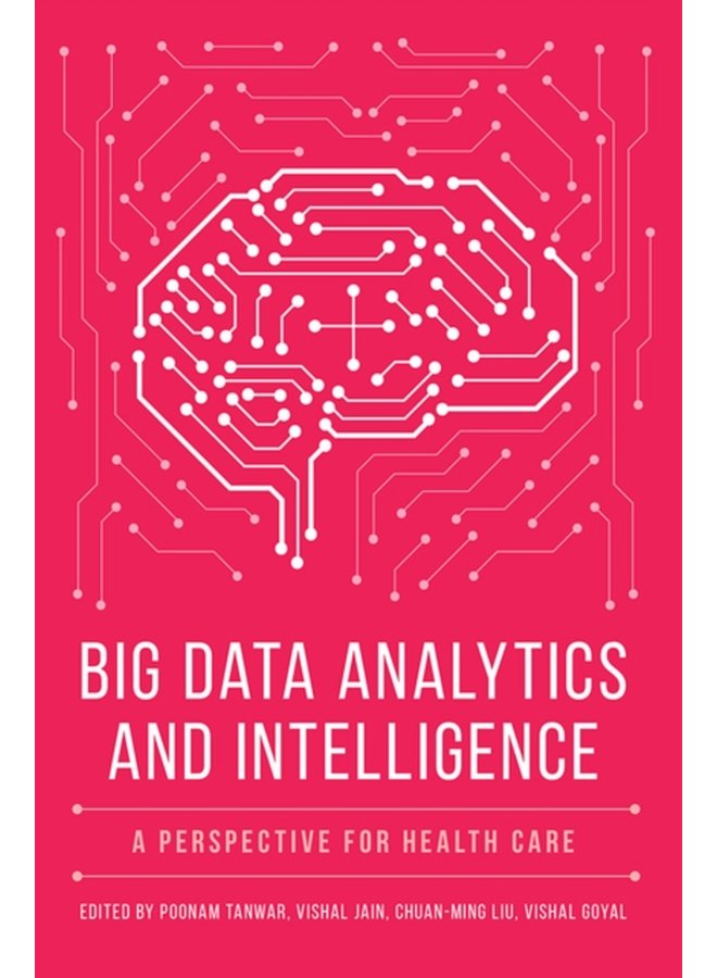 Big Data Analytics and Intelligence A Perspective for Health Care - Hardback