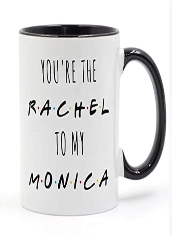 RYN You're The Rachel To My Monica tv shows friends Coffee Mug Ceramic Cup Creative Gifts 11oz