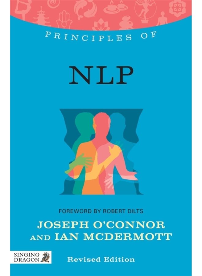 Principles of NLP What it is how it works and what it can do for you - Paperback