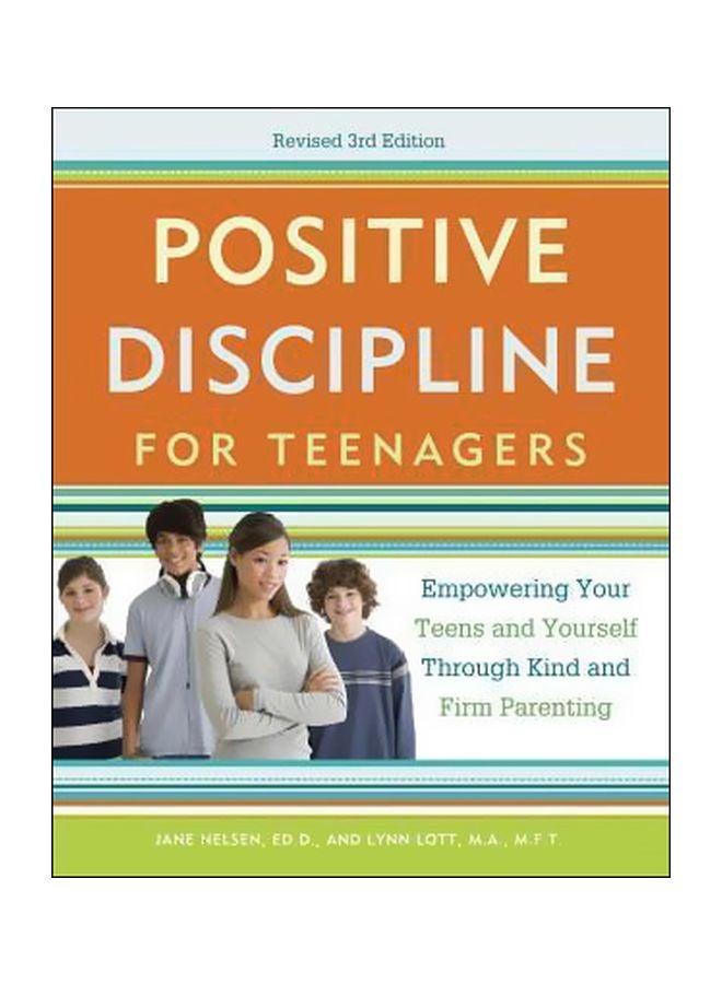 Positive Discipline For Teenagers : Empowering Your Teens And Yourself Throug Kind And Firm Parenting