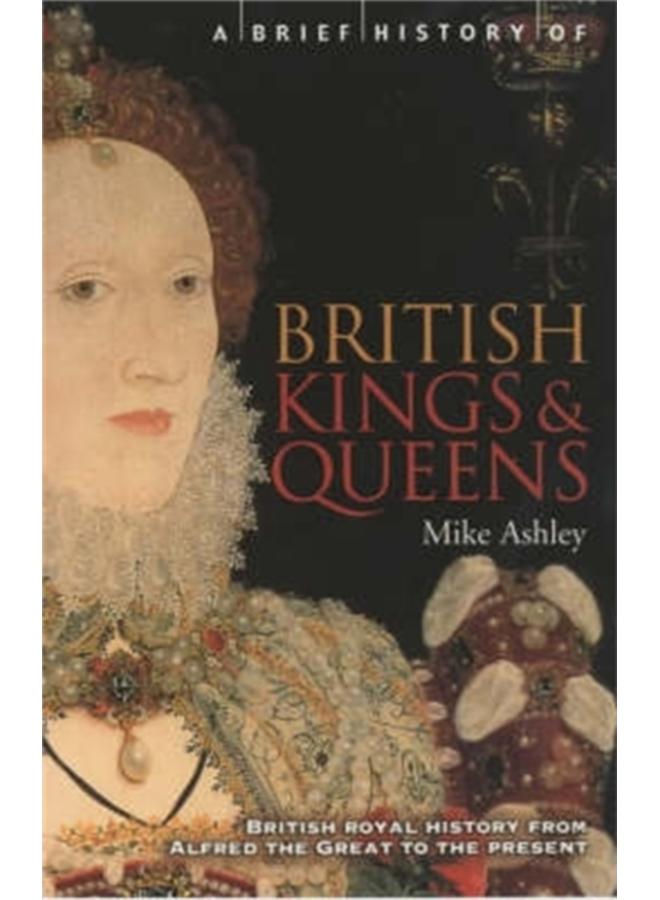 A Brief History of British Kings & Queens 