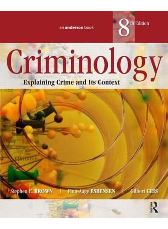 Criminology: Explaining Crime and Its Context 