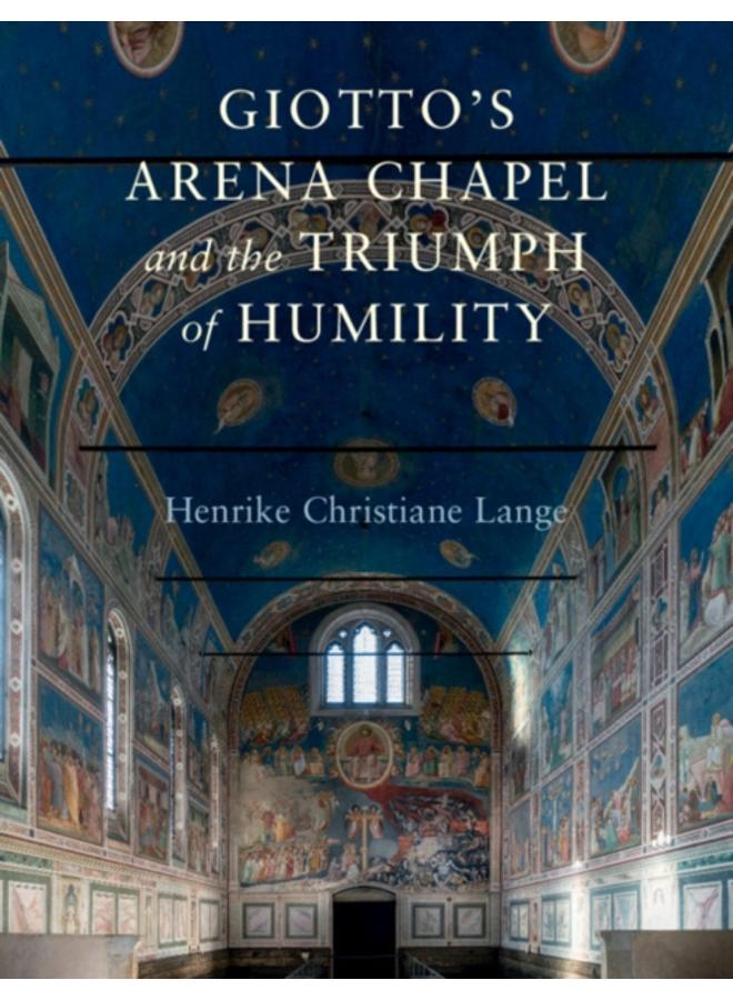 Giotto's Arena Chapel and the Triumph of Humility 