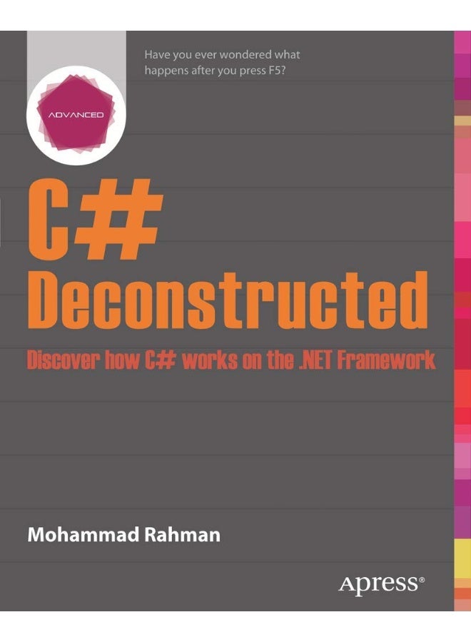 C# Deconstructed: Discover how C# works on the .NET Framework