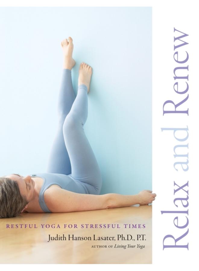 Relax and Renew : Restful Yoga for Stressful Times 
