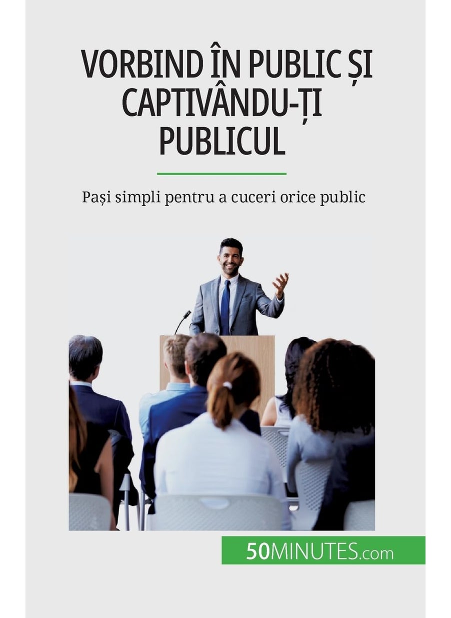 Vorbind în public și captivându-ți publicul: Pași simpli pentru a cuceri orice public  - Image 1