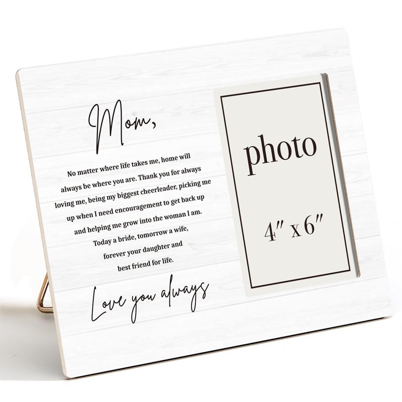 AKFVNSFK Mother of the Bride Gifts Picture Frame, Wedding Gifts for Mom from Bride Daughter, Love You Always Mom Photo Frame for 4 x 6 Inch Photo - Image 1