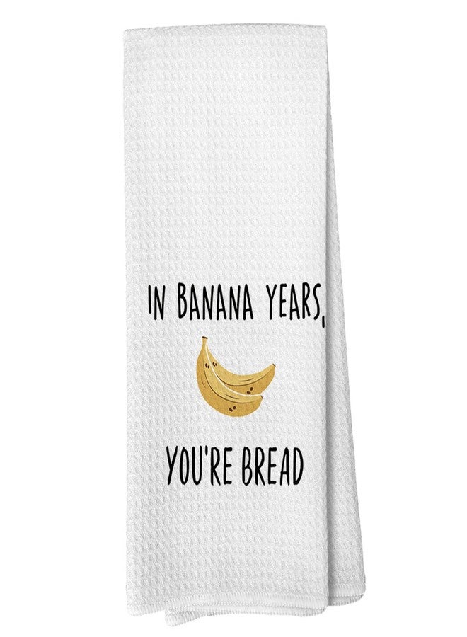 Liosei Funny 30th 40th 50th 60th Birthday Gifts for Women Men - in Banana Years You're Bread Funny Kitchen Towels, Birthday Gifts for Best Friend Sister Brother, Waffle Weave Microfiber Towel 16x24 - Image 1