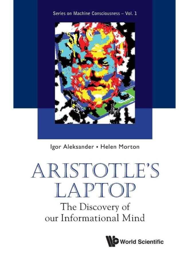 Aristotle`s Laptop: The Discovery of Our Informational Mind (Series on Machine Consciousness)