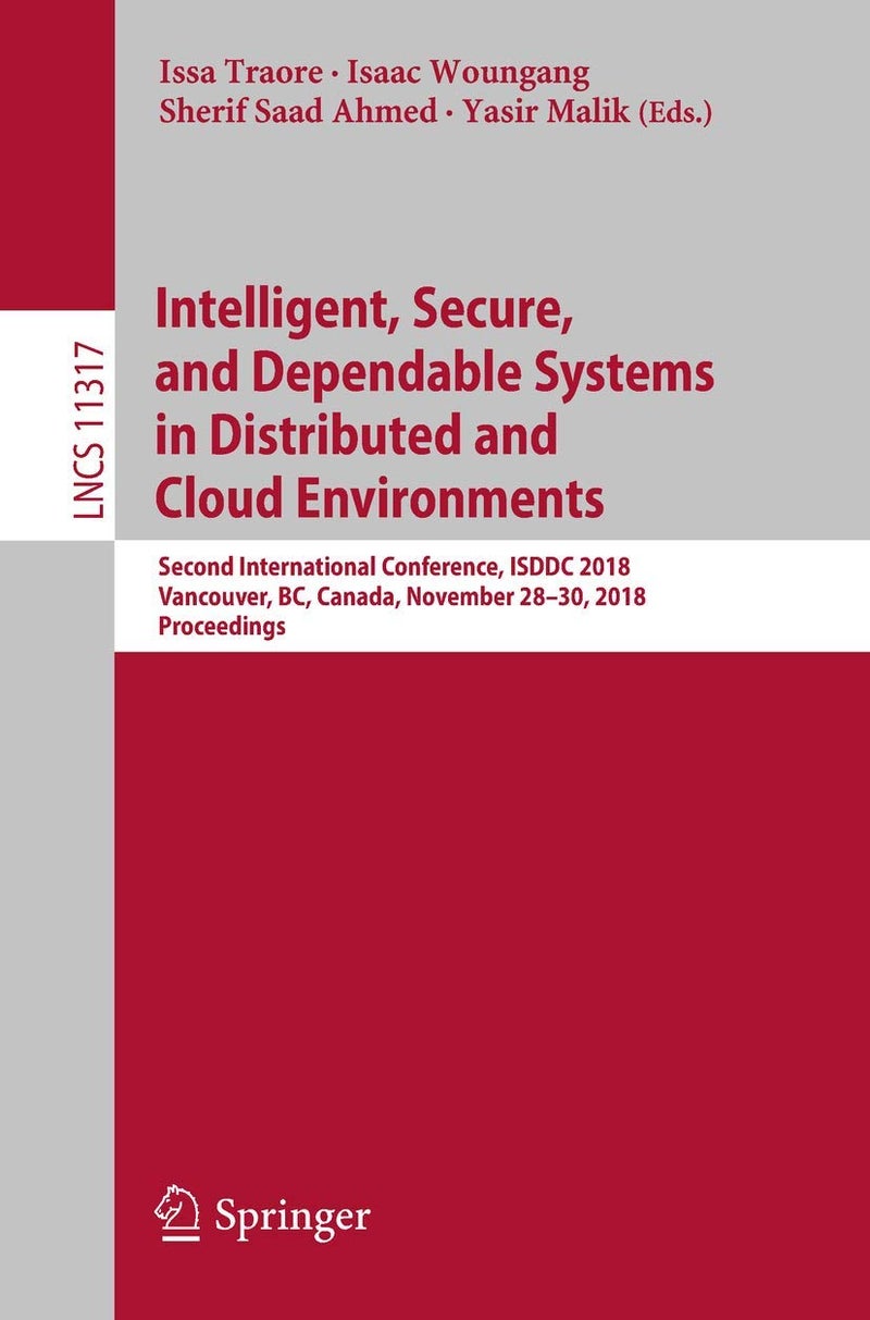 Intelligent, Secure, and Dependable Systems in Distributed and Cloud Environments: Second International Conference, ISDDC 2018, Vancouver, BC, Canada, November 28-30, 2018, Proceedings 