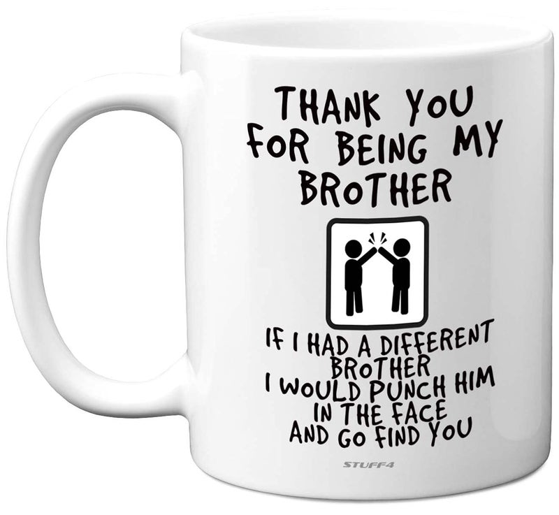 Thank You for Being My Brother Mug  Funny Brother Gift 11oz Ceramic Dishwasher Safe Mug