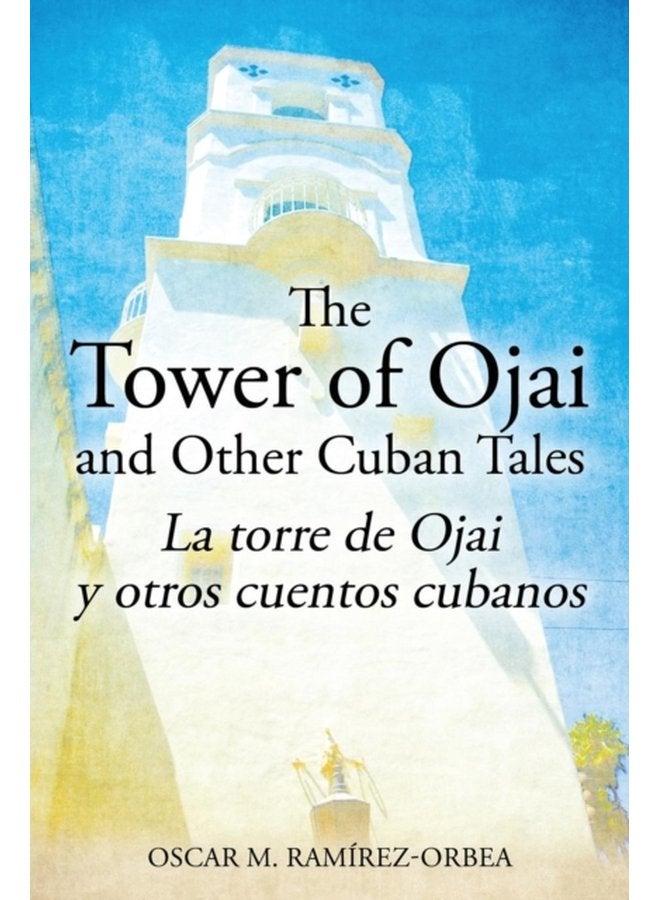 The Tower of Ojai and Other Cuban Tales La torre de Ojai y otros cuentos cubanos - Paperback