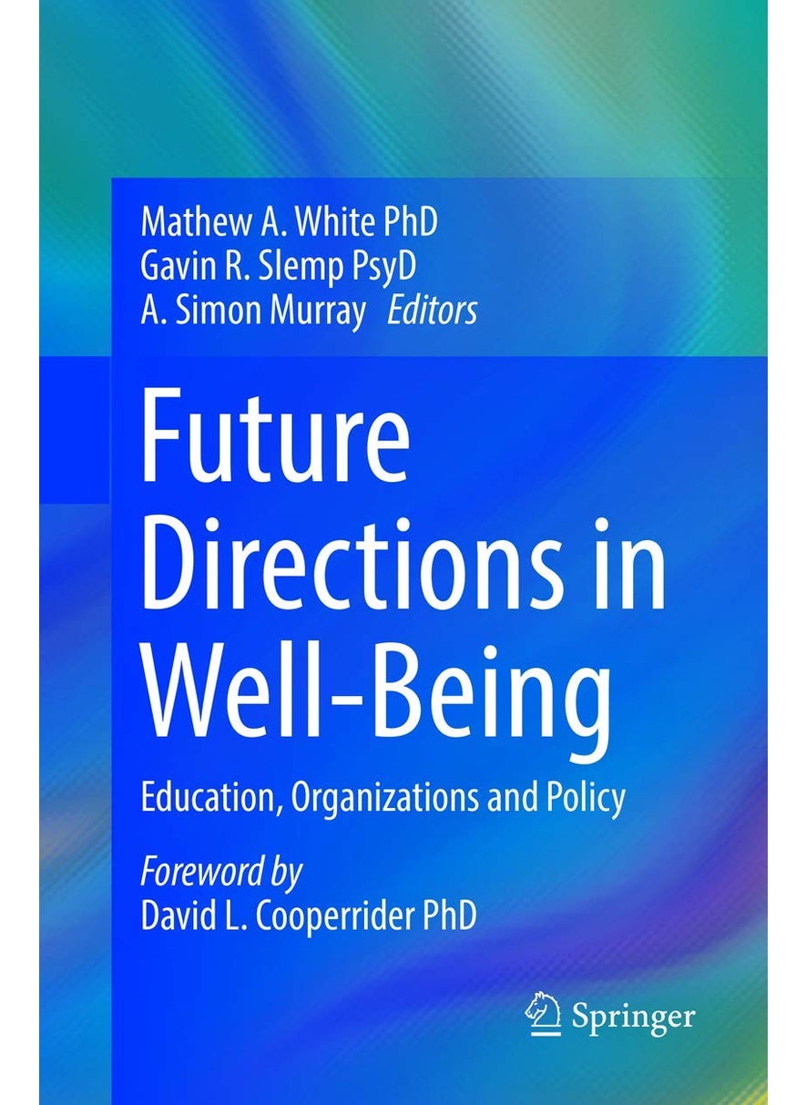 Future Directions in Well-Being: Education, Organizations and Policy 