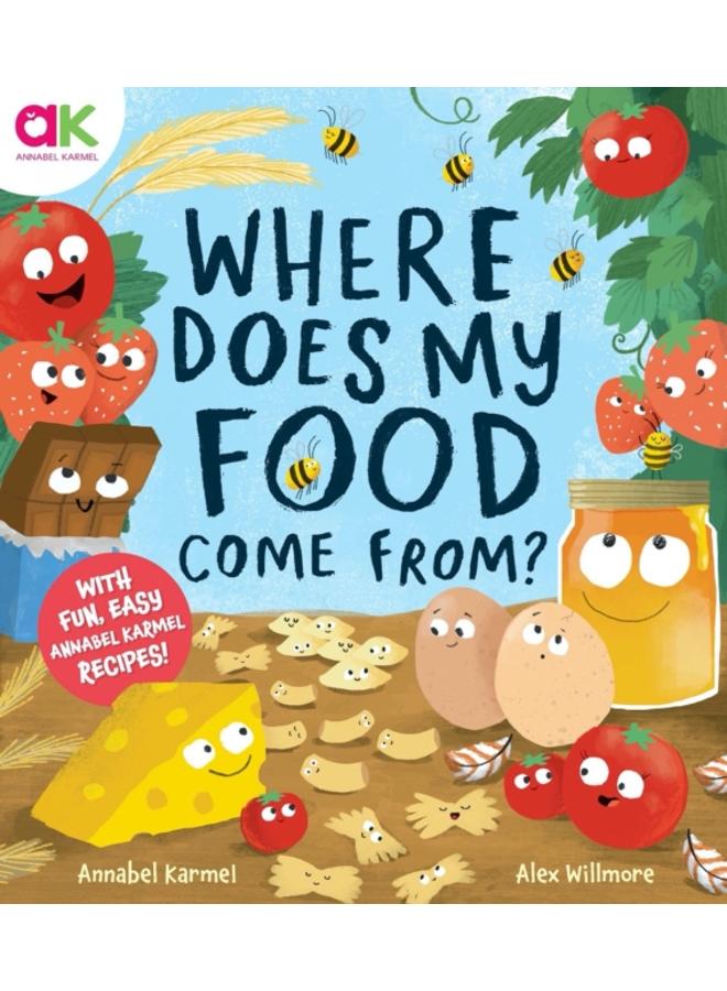 Where Does My Food Come From? : The story of how your favourite food is made 