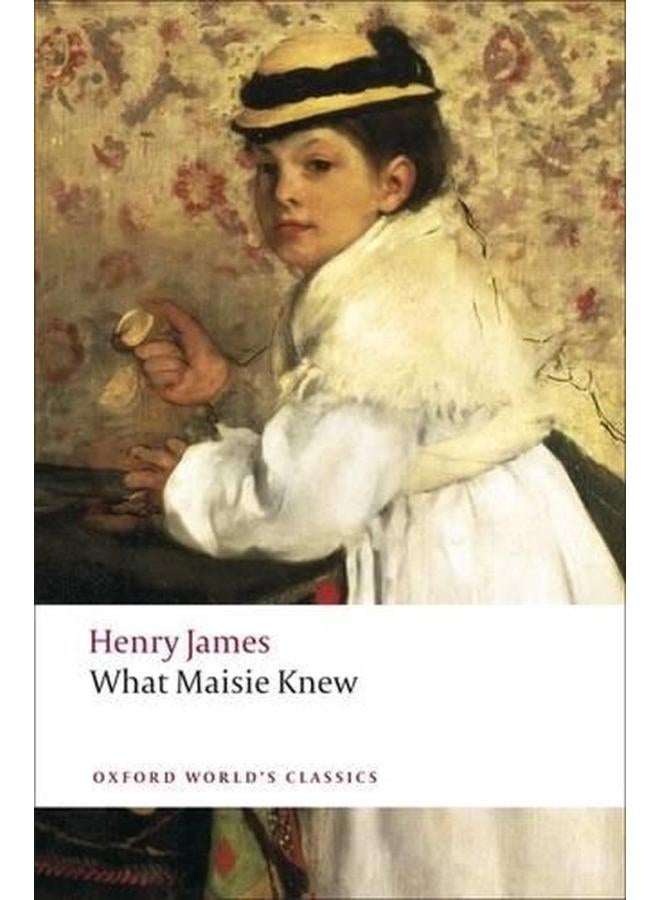 What Maisie Knew (Oxford World`s Classics)