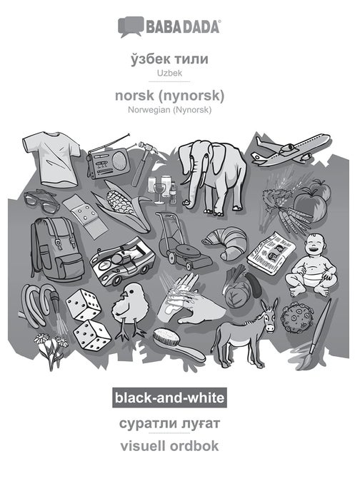 BABADADA black-and-white, Uzbek (in cyrillic script) - norsk (nynorsk), visual dictionary (in cyrillic script) - visuell ordbok: Uzbek (in cyrillic script) - Norwegian (Nynorsk), visual dictionary