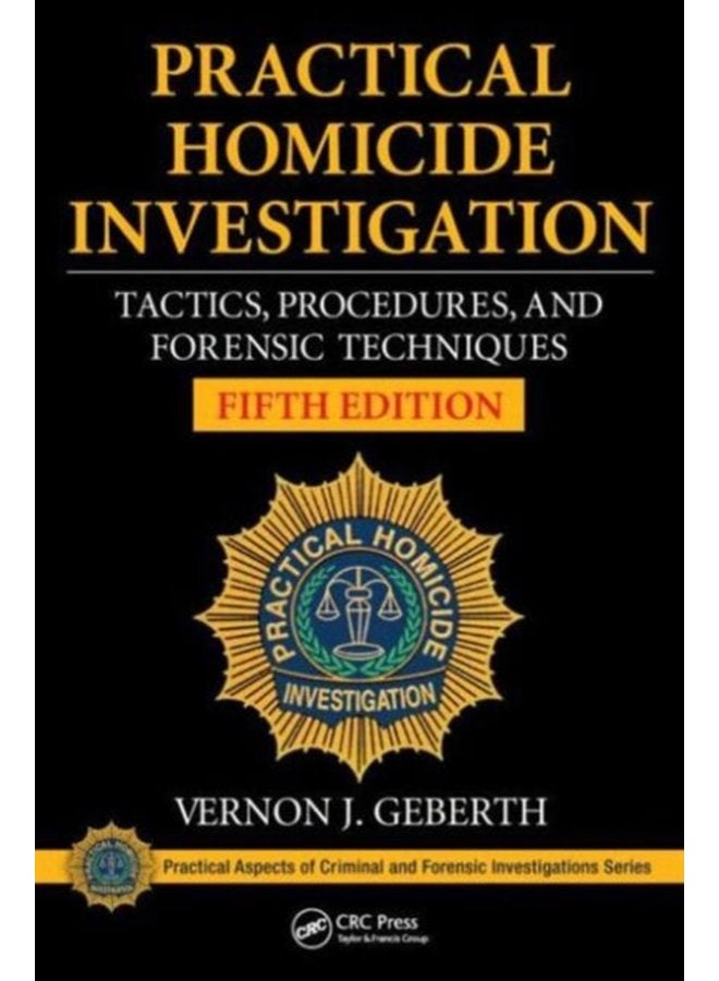 Practical Homicide Investigation Tactics Procedures and Forensic Techniques Fifth Edition - Hardback