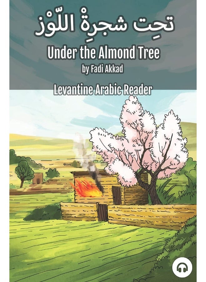 Under the Almond Tree: Levantine Arabic Reader (Syrian Arabic)