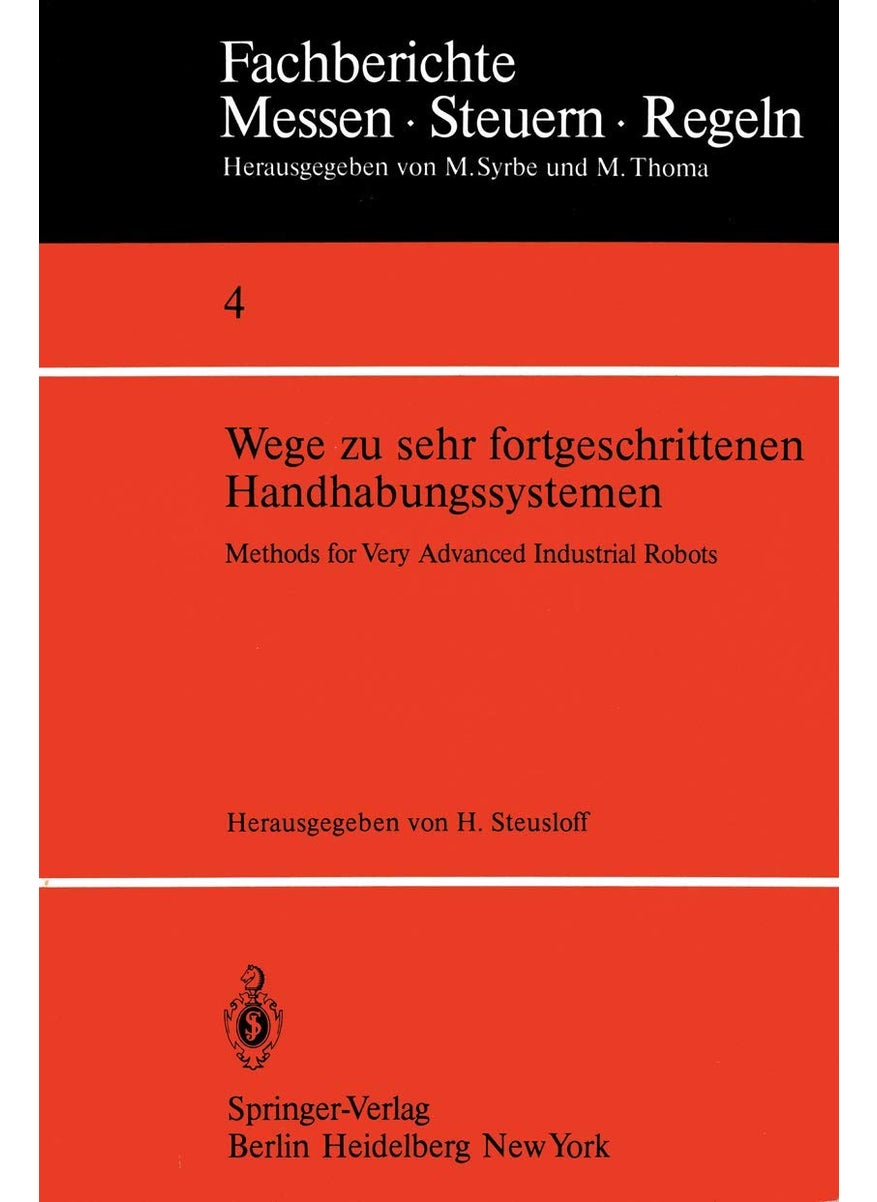 Wege zu sehr fortgeschrittenen Handhabungssystemen / Methods of Very Advanced Industrial Robots 