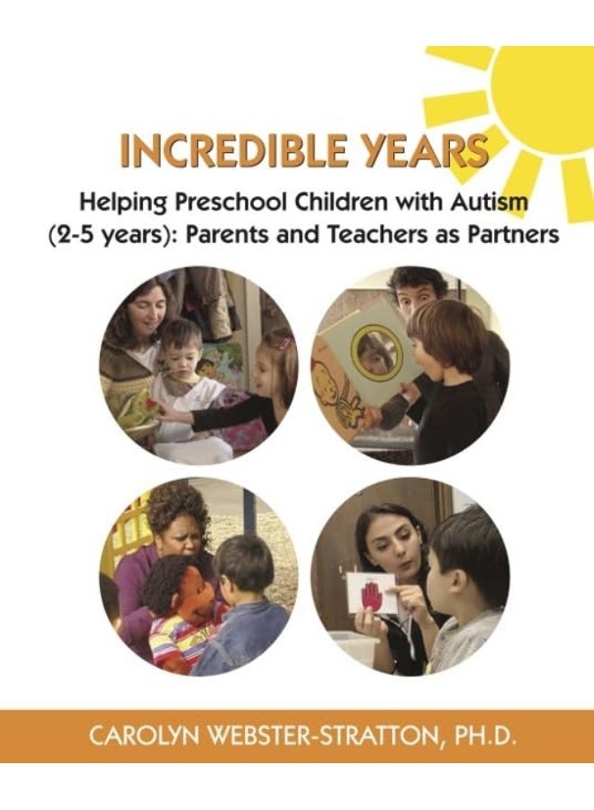 Incredible Years: Helping Preschool Children with Autism (2-5 years): Parents and Teachers as Partners 