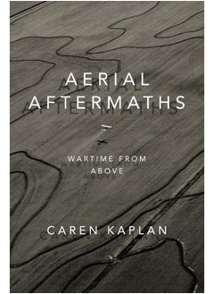 Aerial Aftermaths: Wartime from Above 