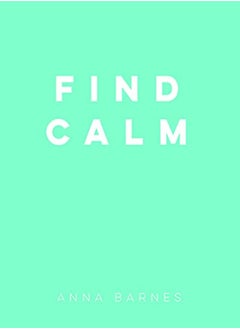 Find Calm by Anna Barnes Hardcover - pzsku/Z0105FFB0A731F6C32AA1Z/45/_/1698840080/39249f2a-d391-41fb-be7c-8c2d826e828a