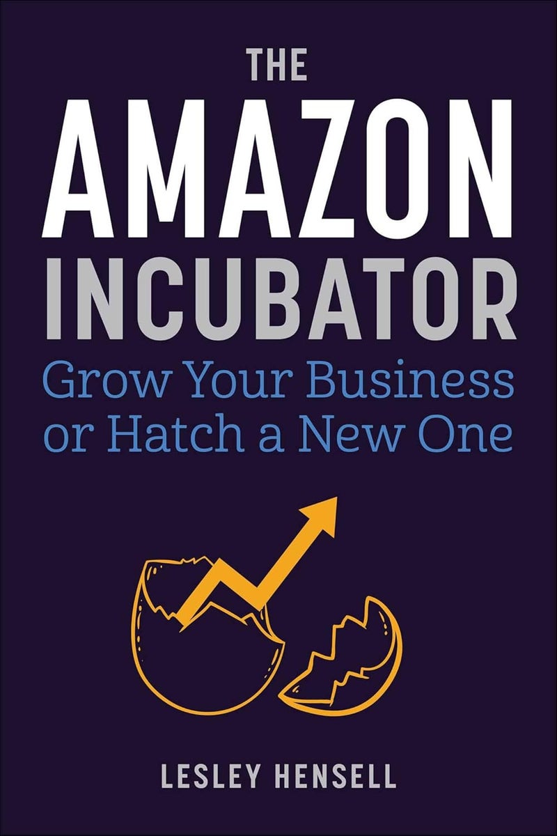 Skyhorse The Amazon Incubator: Grow Your Business or Hatch a New One