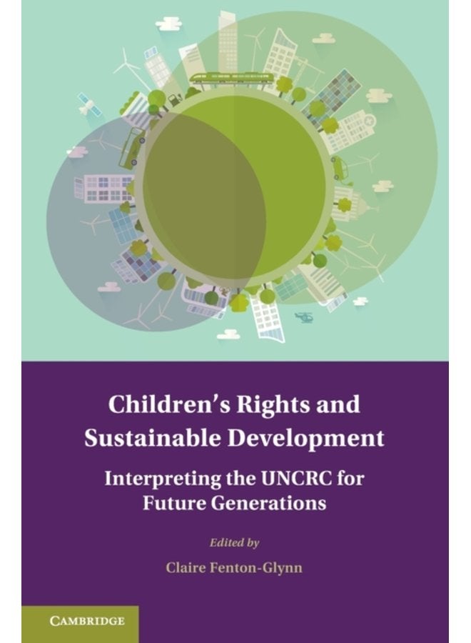 Children s Rights and Sustainable Development Interpreting the UNCRC for Future Generations - Paperback