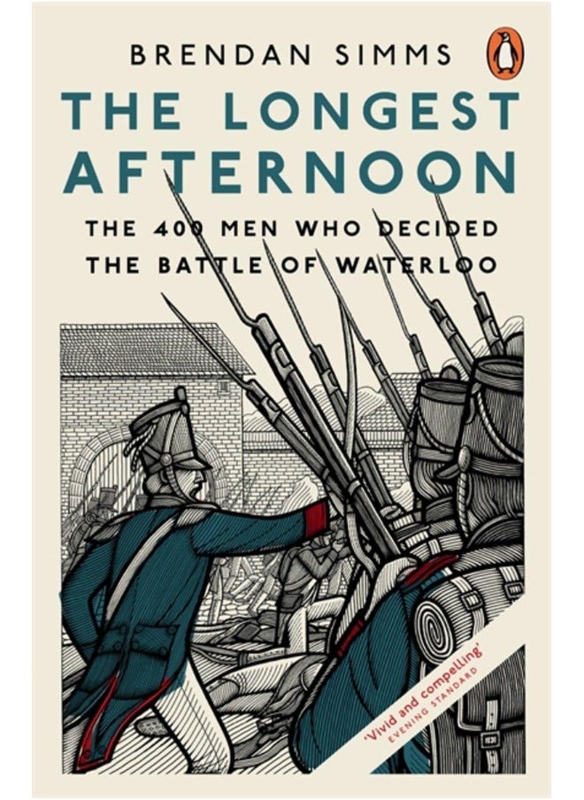 The Longest Afternoon: The 400 Men Who Decided the Battle of Waterloo 