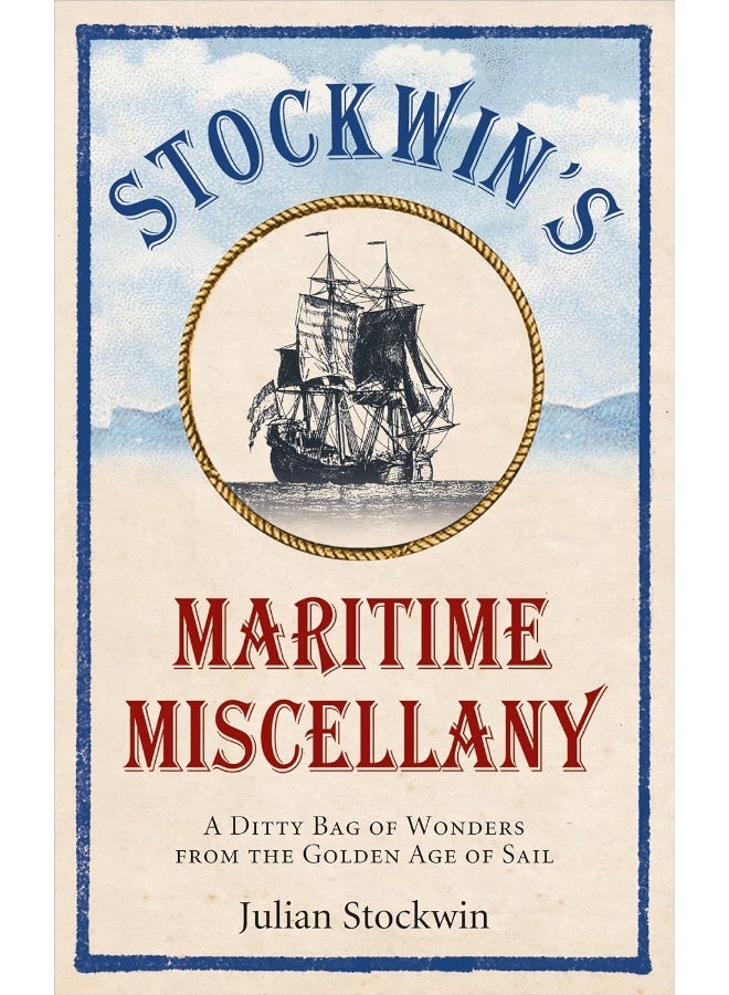 Stockwin's Maritime Miscellany: A Ditty Bag of Wonders from the Golden Age of Sail 