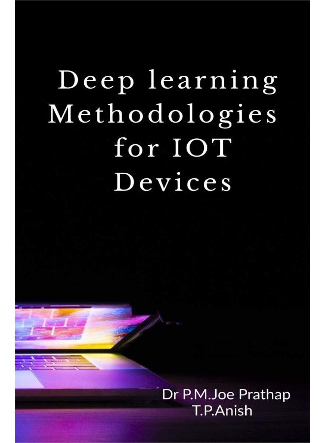 Deep learning Methodologies for IOT Devices