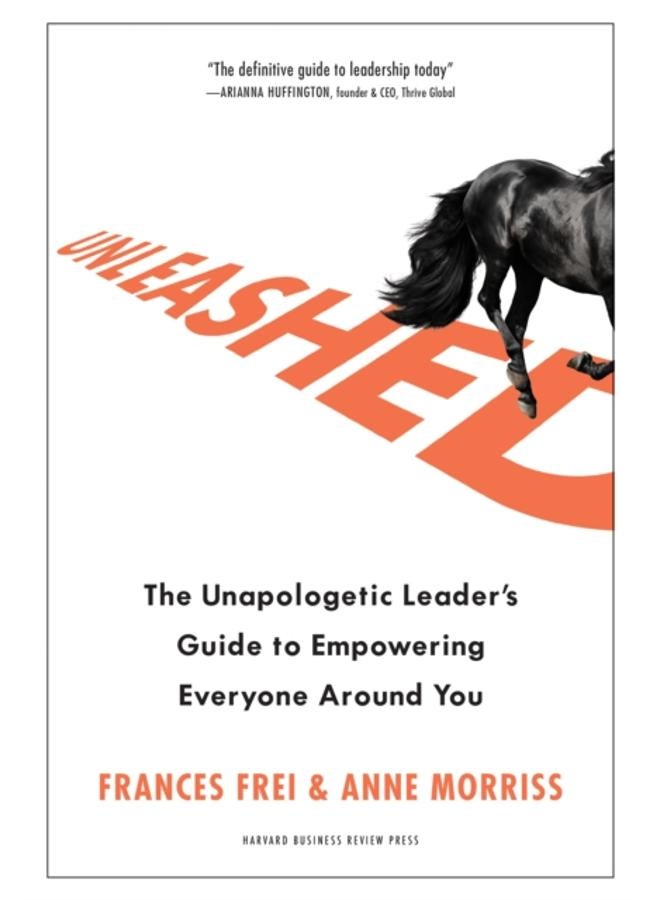 Unleashed : The Unapologetic Leader's Guide to Empowering Everyone Around You 